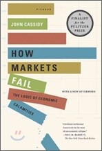 How Markets Fail: The Logic of Economic Calamities