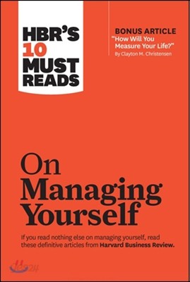 Hbr&#39;s 10 Must Reads on Managing Yourself (with Bonus Article How Will You Measure Your Life? by Clayton M. Christensen)