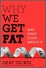 Why We Get Fat: And What to Do about It