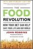 The Food Revolution: How Your Diet Can Help Save Your Life and Our World, 25th Anniversary Edition