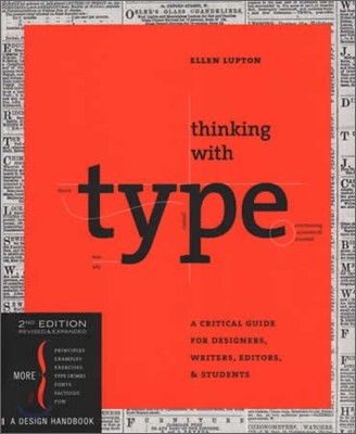 Thinking with Type, 2nd Revised Ed.: A Critical Guide for Designers, Writers, Editors, &amp; Students