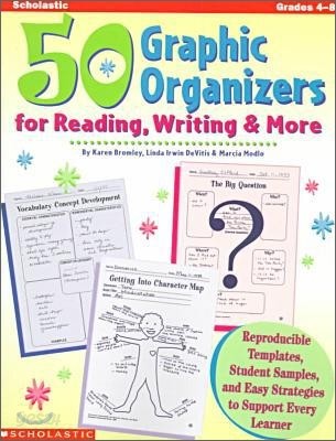 50 Graphic Organizers for Reading, Writing &amp; More: Reproducible Templates, Student Samples, and Easy Strategies to Support Every Learner