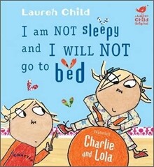 Charlie and Lola: I Am Not Sleepy and I Will Not Go to Bed