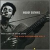 Woody Guthrie - This Land Is Your Land: The Asch Recordings, Vol 1