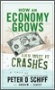How an Economy Grows and Why It Crashes