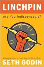 Linchpin : Are You Indispensable?