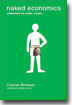 Naked Economics: Undressing the Dismal Science