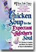 Chicken Soup for the Expectant Mother's Soul