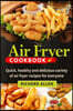 Air Fryer Cookbook: Easy, Quick and Delicious Recipes Subtract the Oil!