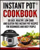Instant Pot Cookbook: 50 Easy, Healthy, Low-Carb & Gluten-Free Instant Pot(R) Recipes for Beginners and Busy People!