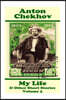 Anton Chekhov - My Life & Other Short Stories (Volume 3): Short story compilations from arguably the greatest short story writer ever.