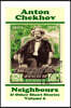 Anton Chekhov - Neighbours & Other Short Stories (Volume 6): Short Story Compilations from Arguably the Greatest Short Story Writer Ever.