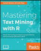 Mastering Text Mining with R: Extract and recognize your text data