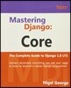 Mastering Django Core: The Complete Guide to Django 1.8 LTS
