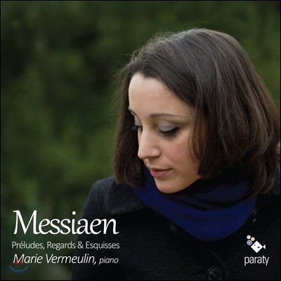 Marie Vermeulin 메시앙: 8개 전주곡, 아기 예수를 바라보는 20개의 시선 '아들에게서 아들을 보는 눈길', 성령의 기쁨의 시선, 새들의 작은 스케치 (Messiaen: Preludes, Regards & Esquisses)