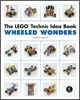 The Lego Technic Idea Book: Wheeled Wonders