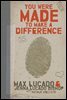 You Were Made to Make a Difference