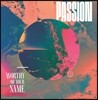Passion - Worthy Of Your Name