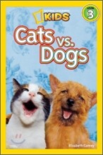 Cats vs. Dogs (National Geographic Kids Readers, Level 3)