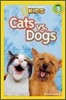 Cats vs. Dogs (National Geographic Kids Readers, Level 3)