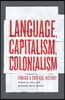 Language, Capitalism, Colonialism: Toward a Critical History