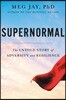Supernormal: The Untold Story of Adversity and Resilience