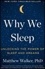 Why We Sleep: Unlocking the Power of Sleep and Dreams