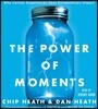 The Power of Moments: Why Certain Experiences Have Extraordinary Impact