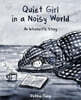 Quiet Girl in a Noisy World: An Introvert's Story