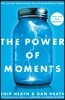 The Power of Moments: Why Certain Experiences Have Extraordinary Impact
