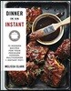 Dinner in an Instant: 75 Modern Recipes for Your Pressure Cooker, Multicooker, and Instant Pot(r) a Cookbook