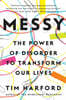 Messy: The Power of Disorder to Transform Our Lives