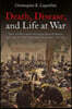 Death, Disease, and Life at War: The Civil War Letters of Surgeon James D. Benton, 111th and 98th New York Infantry Regiments, 1862-1865