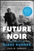 Future Noir Revised & Updated Edition: The Making of Blade Runner