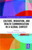 Culture, Migration, and Health Communication in a Global Context