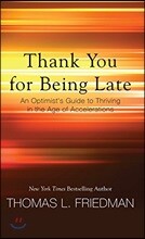 Thank You for Being Late: An Optimist's Guide to Thriving in the Age of Accelerations