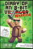Diary of an 8-Bit Warrior: An Unofficial Minecraft Adventure Volume 1
