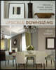 Upscale Downsizing: Creating a Stylish, Elegant, Smaller Home