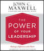 The Power of Your Leadership Lib/E: Making a Difference with Others
