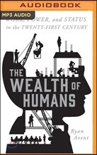 The Wealth of Humans: Work, Power, and Status in the Twenty-First Century