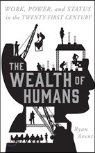 The Wealth of Humans: Work, Power, and Status in the Twenty-First Century