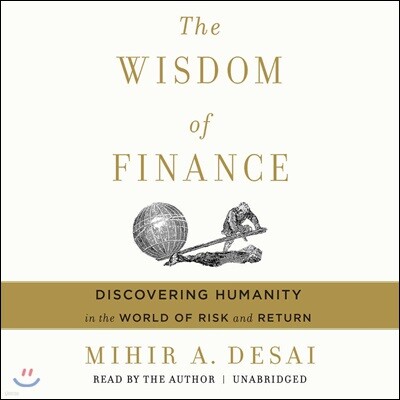 The Wisdom of Finance: Discovering Humanity in the World of Risk and Return