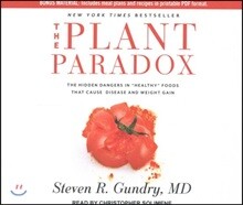 The Plant Paradox: The Hidden Dangers in "healthy" Foods That Cause Disease and Weight Gain