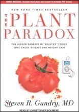 The Plant Paradox: The Hidden Dangers in "Healthy" Foods That Cause Disease and Weight Gain