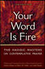 Your Word Is Fire: The Hasidic Masters on Contemplative Prayer