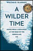 A Wilder Time: Notes from a Geologist at the Edge of the Greenland Ice