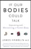 If Our Bodies Could Talk: Operating and Maintaining a Human Body
