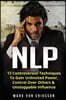nlp: 12 Controversial Techniques to Gain Unlimited Power, Control Over Others & Unstoppable Influence