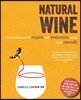 Natural Wine: An Introduction to Organic and Biodynamic Wines Made Naturally