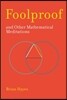 Foolproof, and Other Mathematical Meditations